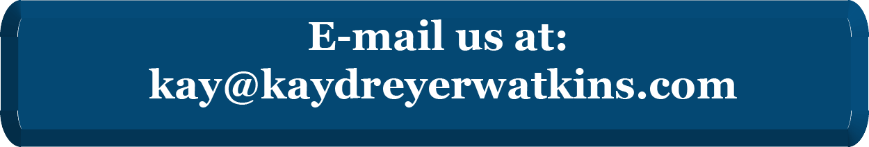 E-mail us to schedule an appointment: kay-at-kaydreyerwatkins dot com